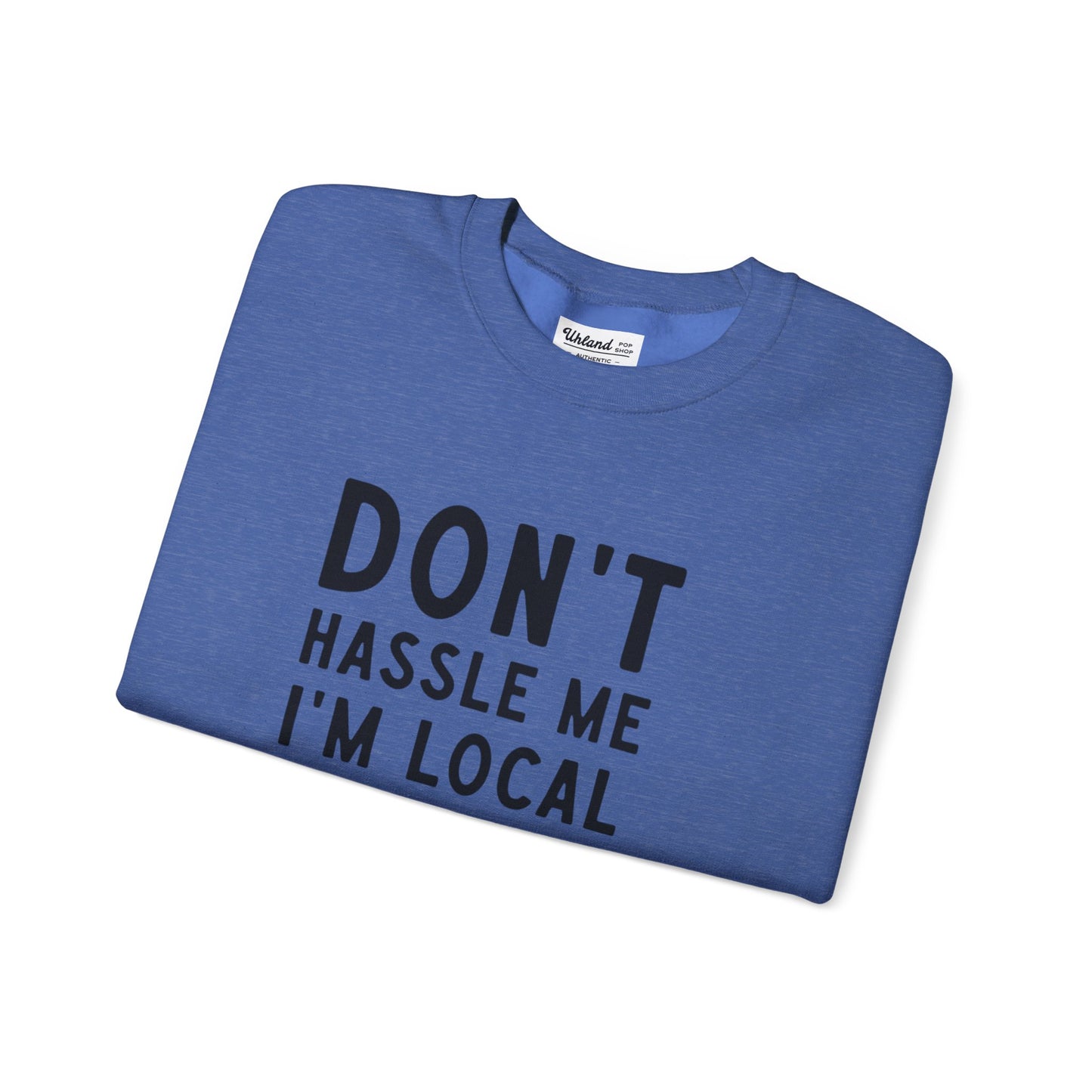 Dont Hassle Me - Unisex Crewneck Sweatshirt - Cozy Cotton Blend