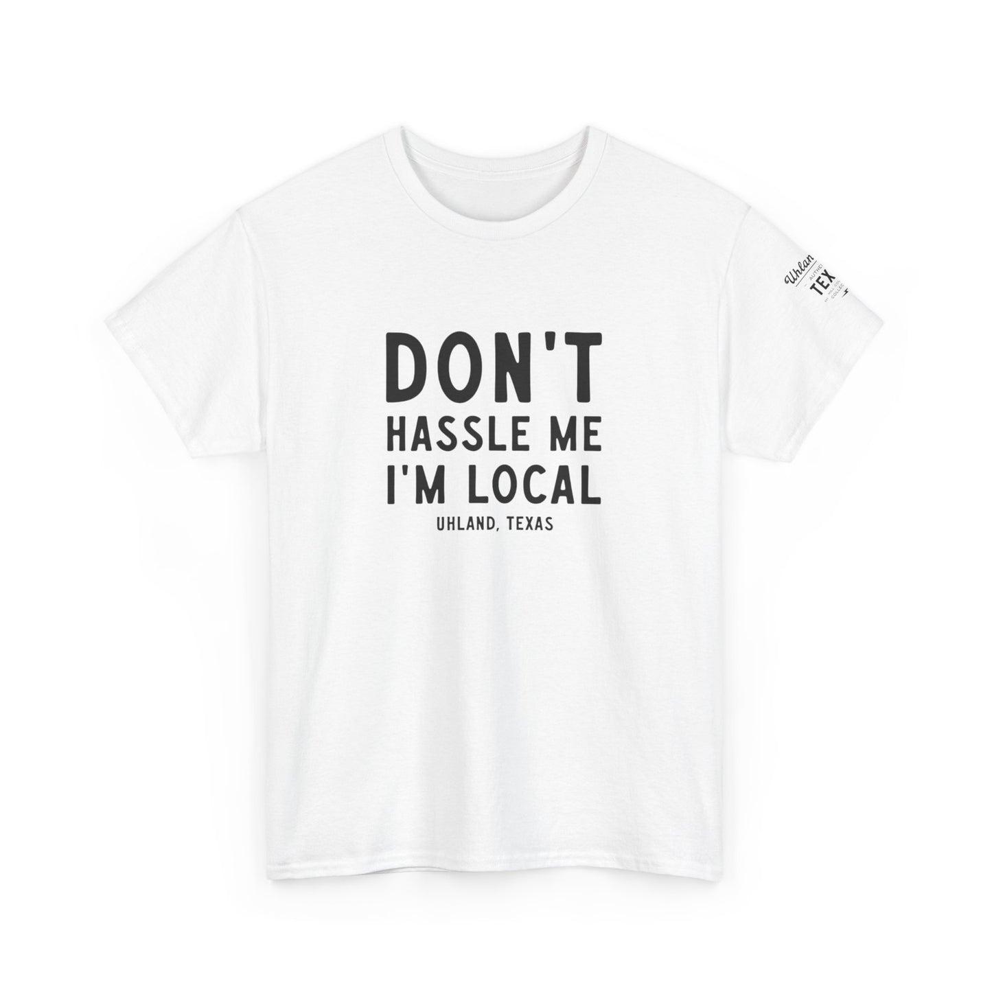 Don't Hassle Me I'm Local - Unisex Heavy Cotton Tee - Casual Comfort for Everyday Adventures