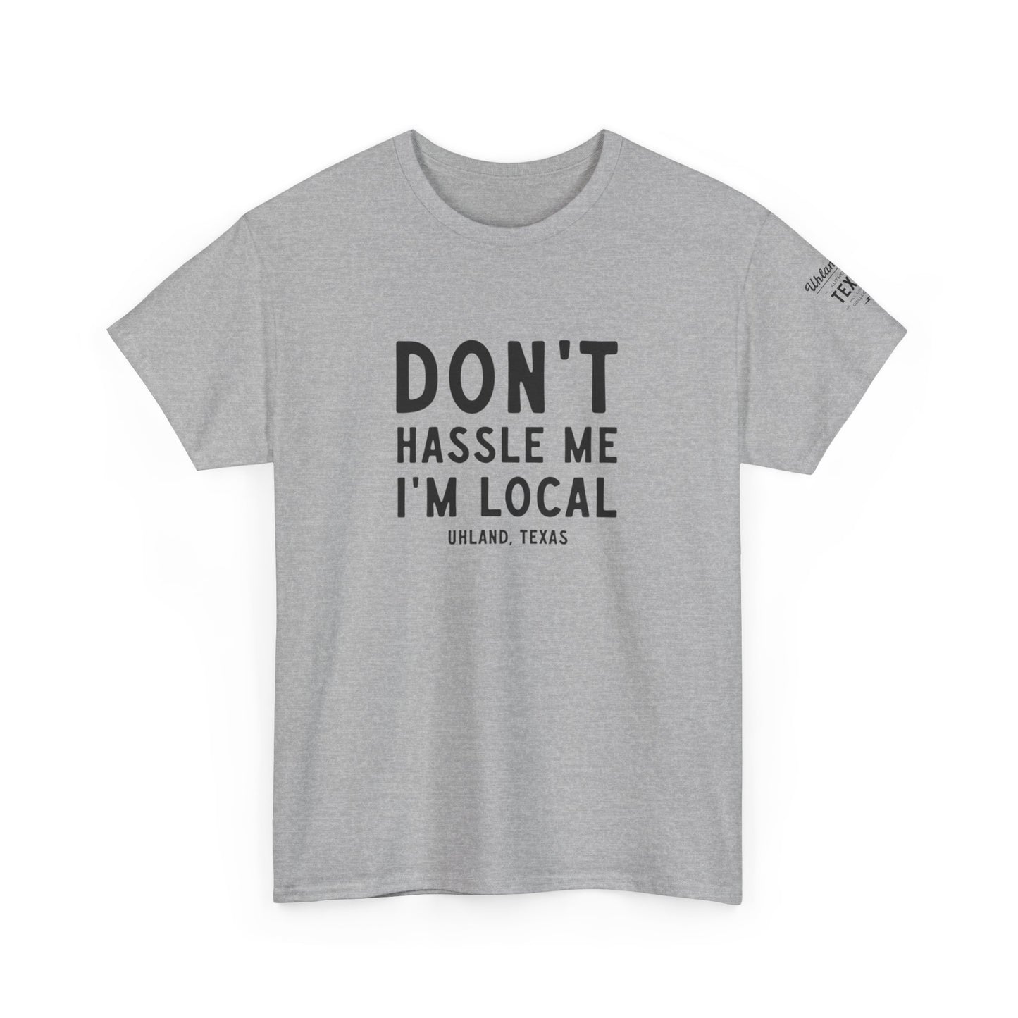 Don't Hassle Me I'm Local - Unisex Heavy Cotton Tee - Casual Comfort for Everyday Adventures