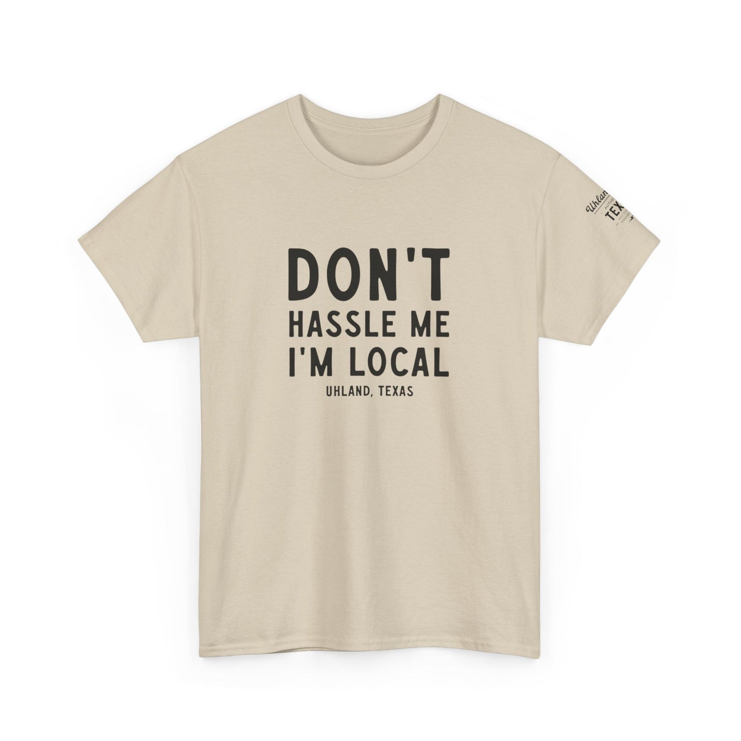 Don't Hassle Me I'm Local - Unisex Heavy Cotton Tee - Casual Comfort for Everyday Adventures