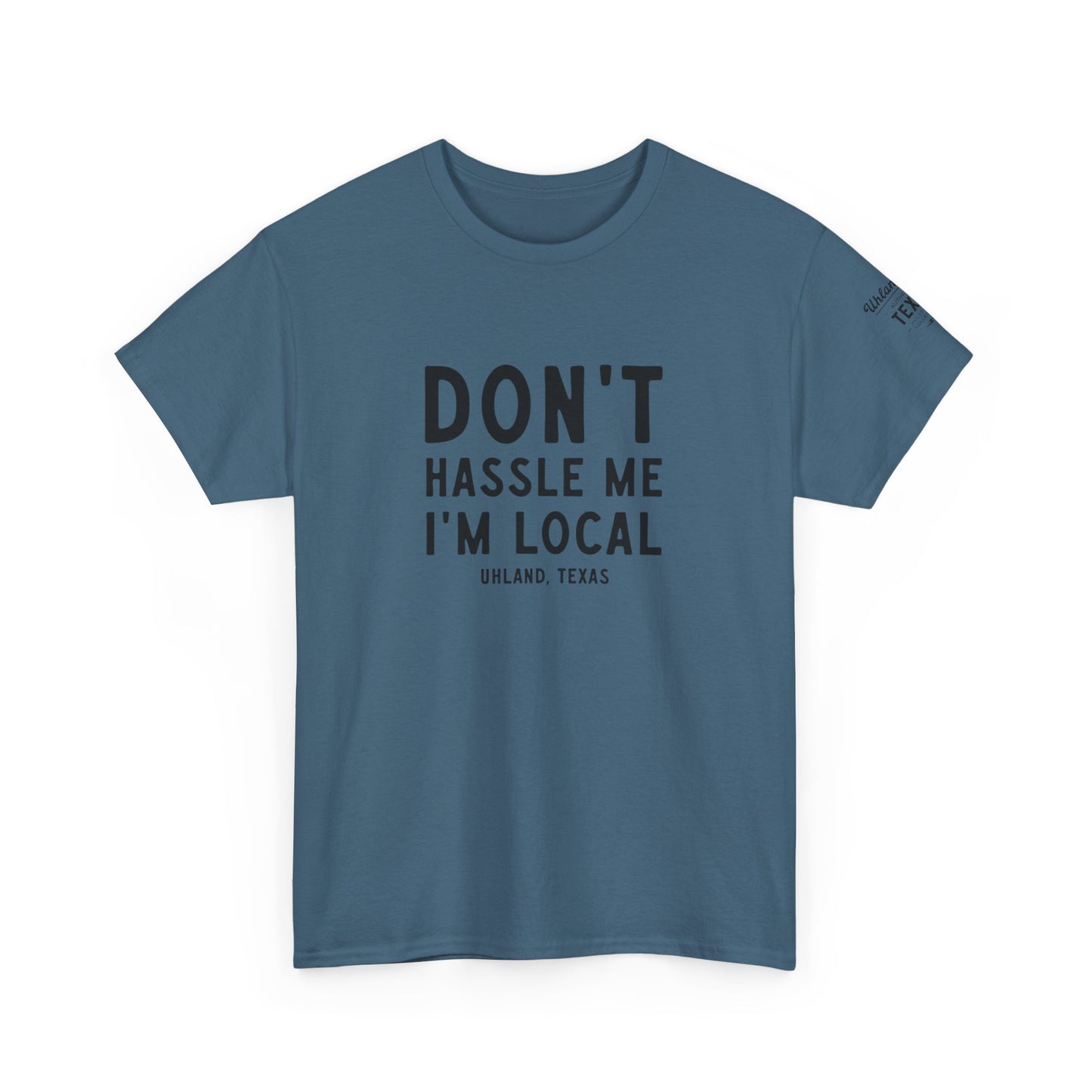 Don't Hassle Me I'm Local - Unisex Heavy Cotton Tee - Casual Comfort for Everyday Adventures